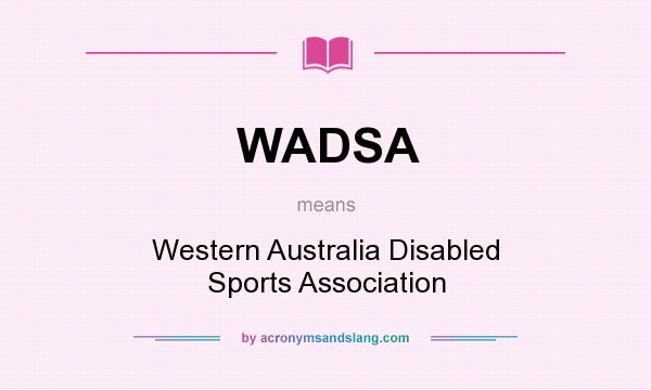 What does WADSA mean? It stands for Western Australia Disabled Sports Association