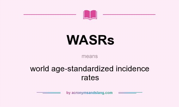 What does WASRs mean? It stands for world age-standardized incidence rates