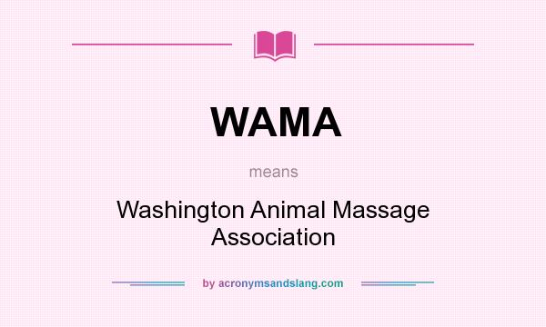 What does WAMA mean? It stands for Washington Animal Massage Association