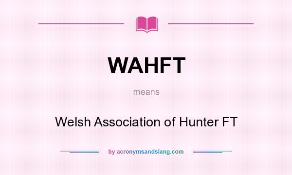 What does WAHFT mean? It stands for Welsh Association of Hunter FT