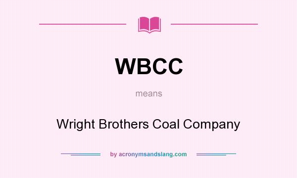 What does WBCC mean? It stands for Wright Brothers Coal Company