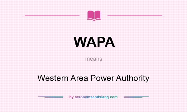What does WAPA mean? It stands for Western Area Power Authority