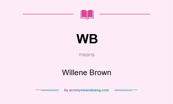 What does WB mean? It stands for Willene Brown