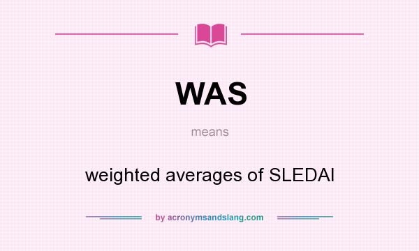 What does WAS mean? It stands for weighted averages of SLEDAI