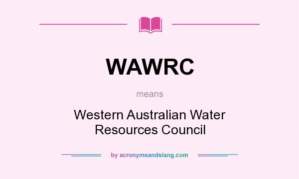 What does WAWRC mean? It stands for Western Australian Water Resources Council