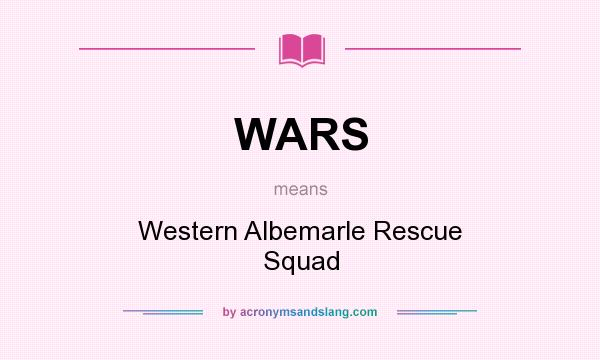 What does WARS mean? It stands for Western Albemarle Rescue Squad