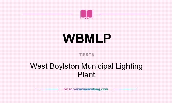 What does WBMLP mean? It stands for West Boylston Municipal Lighting Plant