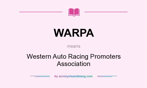 What does WARPA mean? It stands for Western Auto Racing Promoters Association