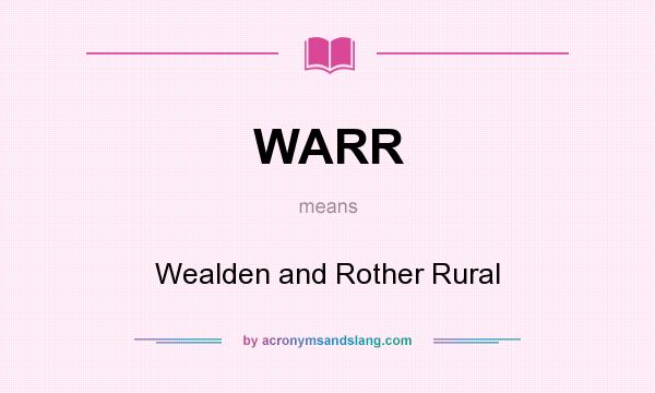 What does WARR mean? It stands for Wealden and Rother Rural
