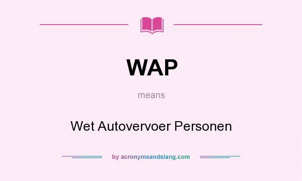 What does WAP mean? It stands for Wet Autovervoer Personen