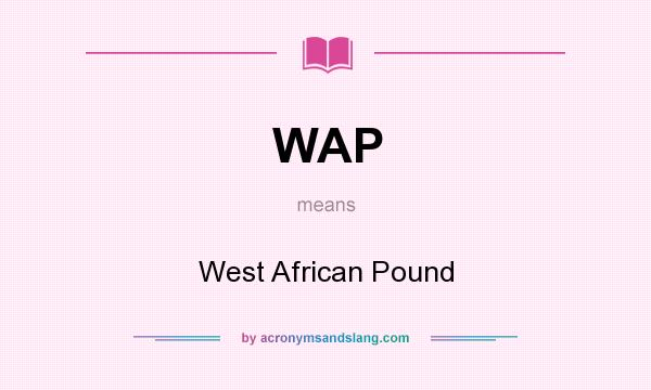 What does WAP mean? It stands for West African Pound