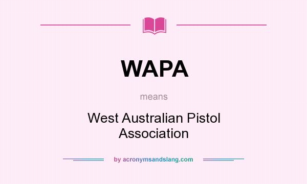 What does WAPA mean? It stands for West Australian Pistol Association
