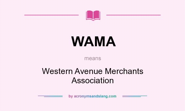 What does WAMA mean? It stands for Western Avenue Merchants Association