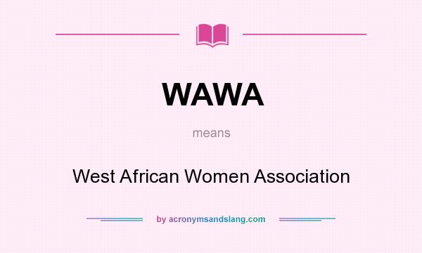 What does WAWA mean? It stands for West African Women Association