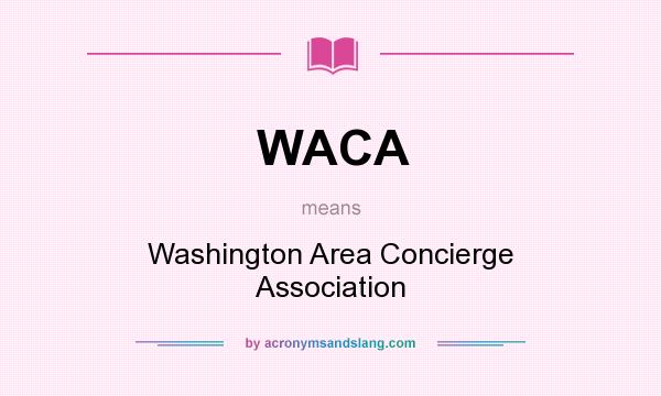 What does WACA mean? It stands for Washington Area Concierge Association