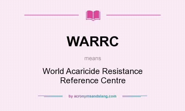 What does WARRC mean? It stands for World Acaricide Resistance Reference Centre