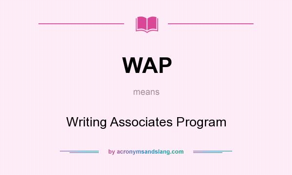 What does WAP mean? It stands for Writing Associates Program