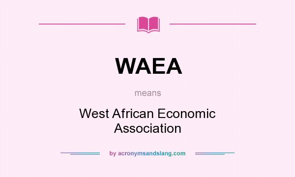 What does WAEA mean? It stands for West African Economic Association