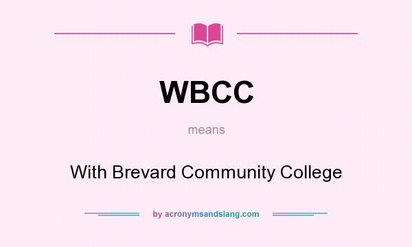 What does WBCC mean? It stands for With Brevard Community College