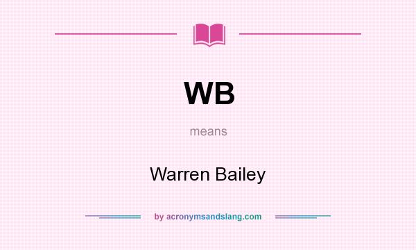 What does WB mean? It stands for Warren Bailey