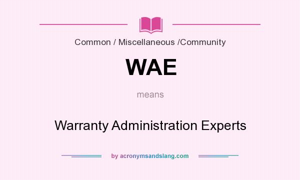 What does WAE mean? It stands for Warranty Administration Experts