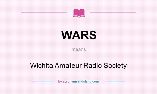 What does WARS mean? It stands for Wichita Amateur Radio Society