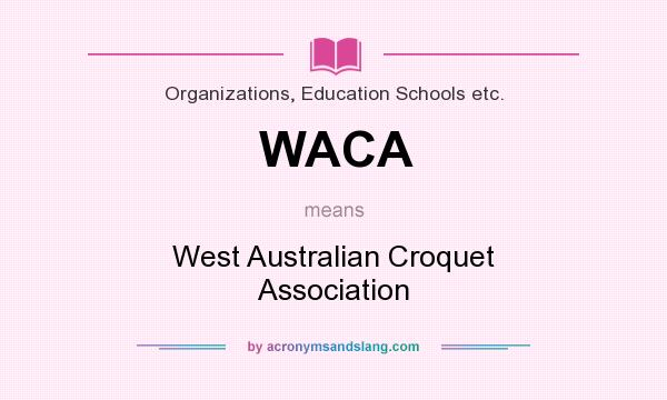 What does WACA mean? It stands for West Australian Croquet Association