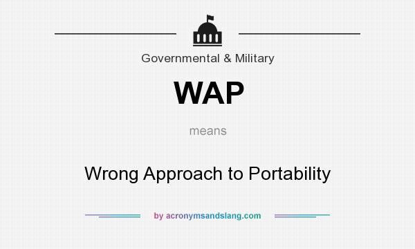 What does WAP mean? It stands for Wrong Approach to Portability