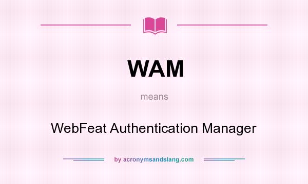 What does WAM mean? It stands for WebFeat Authentication Manager