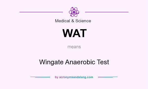 What does WAT mean? It stands for Wingate Anaerobic Test