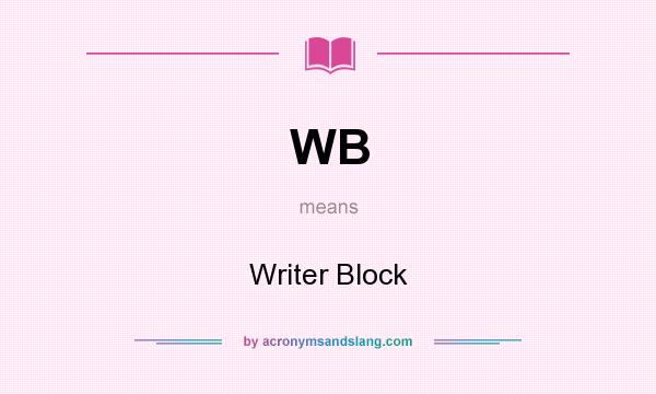 What does WB mean? It stands for Writer Block