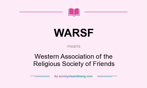 What does WARSF mean? It stands for Western Association of the Religious Society of Friends