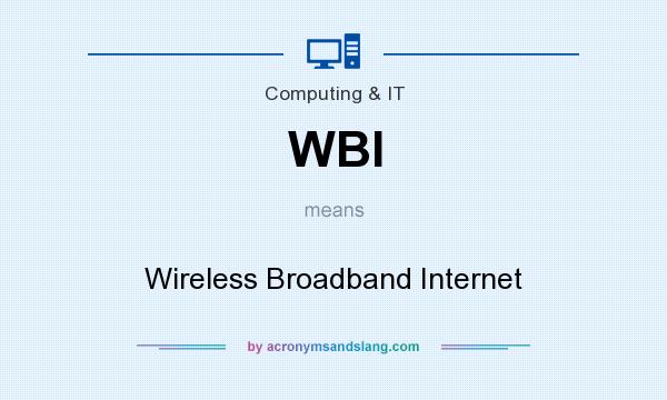 What does WBI mean? It stands for Wireless Broadband Internet
