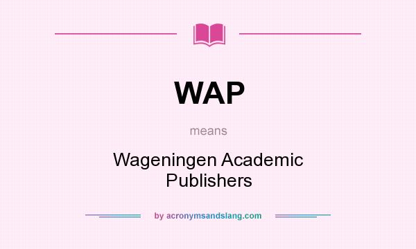 What does WAP mean? It stands for Wageningen Academic Publishers