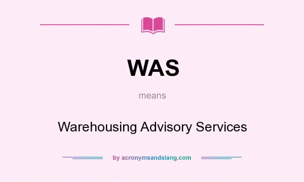 What does WAS mean? It stands for Warehousing Advisory Services