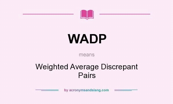 What does WADP mean? It stands for Weighted Average Discrepant Pairs