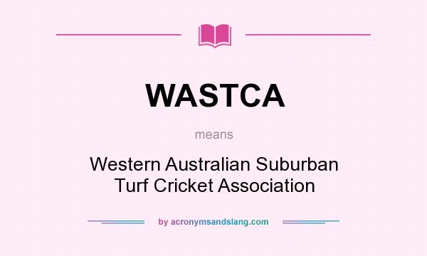 What does WASTCA mean? It stands for Western Australian Suburban Turf Cricket Association