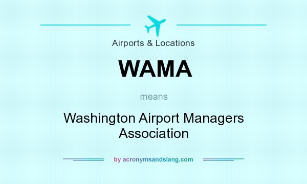 What does WAMA mean? It stands for Washington Airport Managers Association