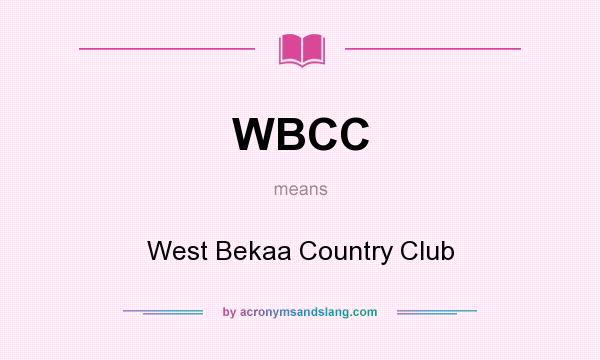 What does WBCC mean? It stands for West Bekaa Country Club