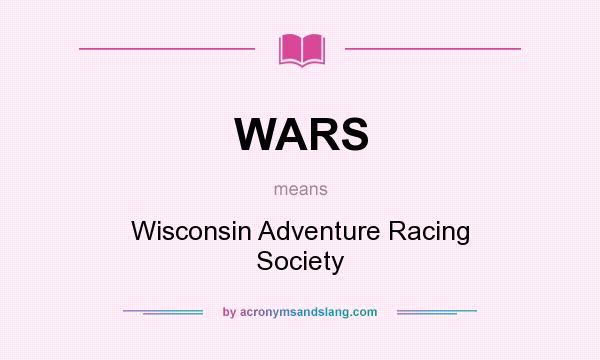 What does WARS mean? It stands for Wisconsin Adventure Racing Society