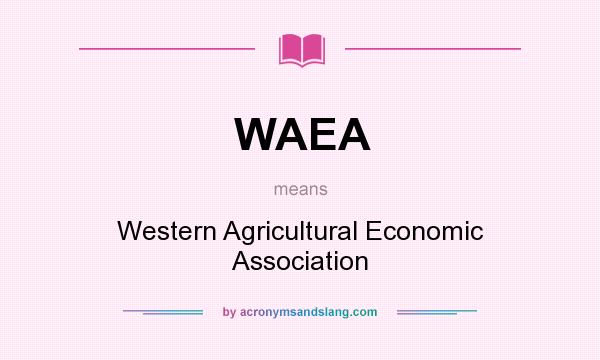 What does WAEA mean? It stands for Western Agricultural Economic Association