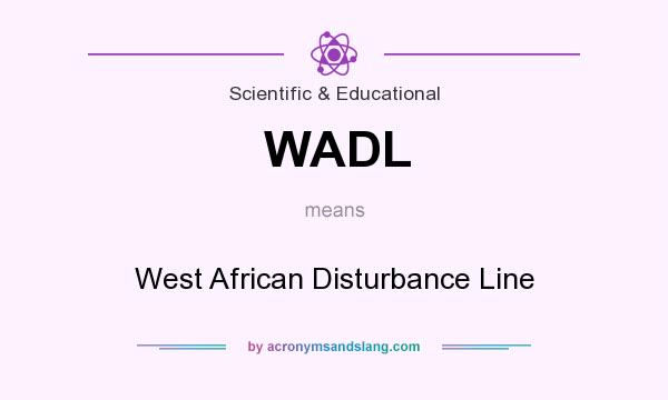 What does WADL mean? It stands for West African Disturbance Line