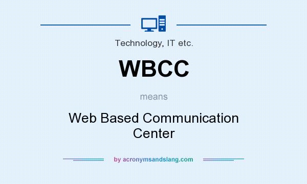 What does WBCC mean? It stands for Web Based Communication Center