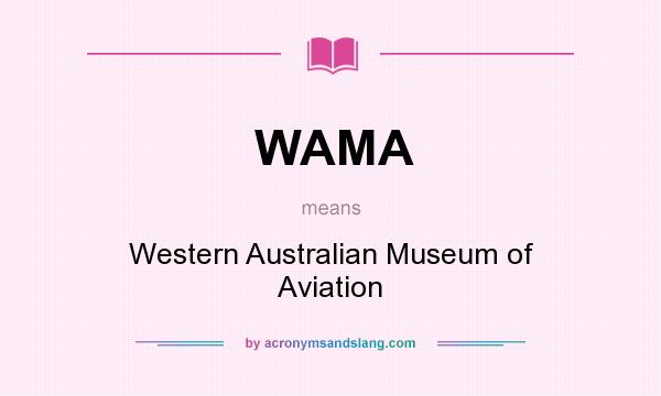 What does WAMA mean? It stands for Western Australian Museum of Aviation