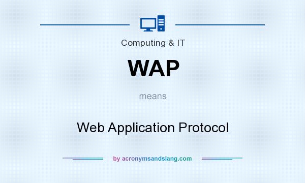What does WAP mean? It stands for Web Application Protocol