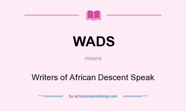 What does WADS mean? It stands for Writers of African Descent Speak