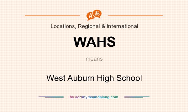 What does WAHS mean? It stands for West Auburn High School
