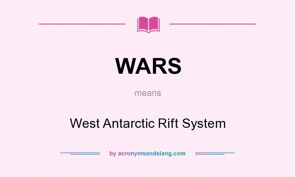 What does WARS mean? It stands for West Antarctic Rift System