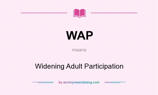What does WAP mean? It stands for Widening Adult Participation