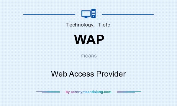 What does WAP mean? It stands for Web Access Provider